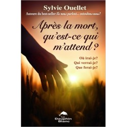 Après la mort. qu'est-ce qui m'attend ? Où irai-je ?