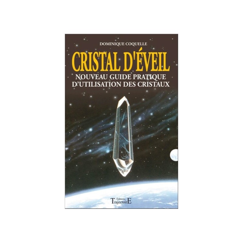 Cristal d'éveil - Nouveau guide prat. d'utilisation des cristaux