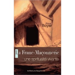 La Franc-Maçonnerie - Une spiritualité vivante