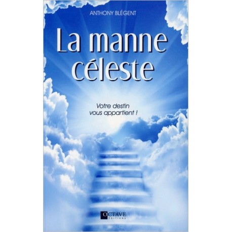 La manne céleste - Votre destin vous appartient !