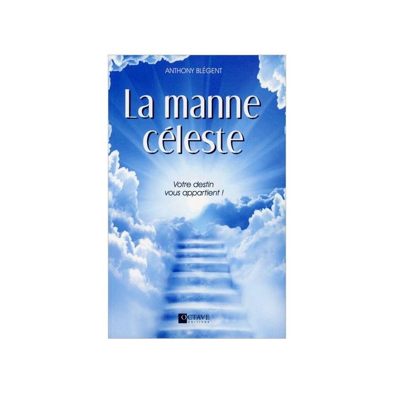 La manne céleste - Votre destin vous appartient !