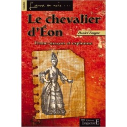 Le chevalier d'Eon - Franc-maçon et espionne