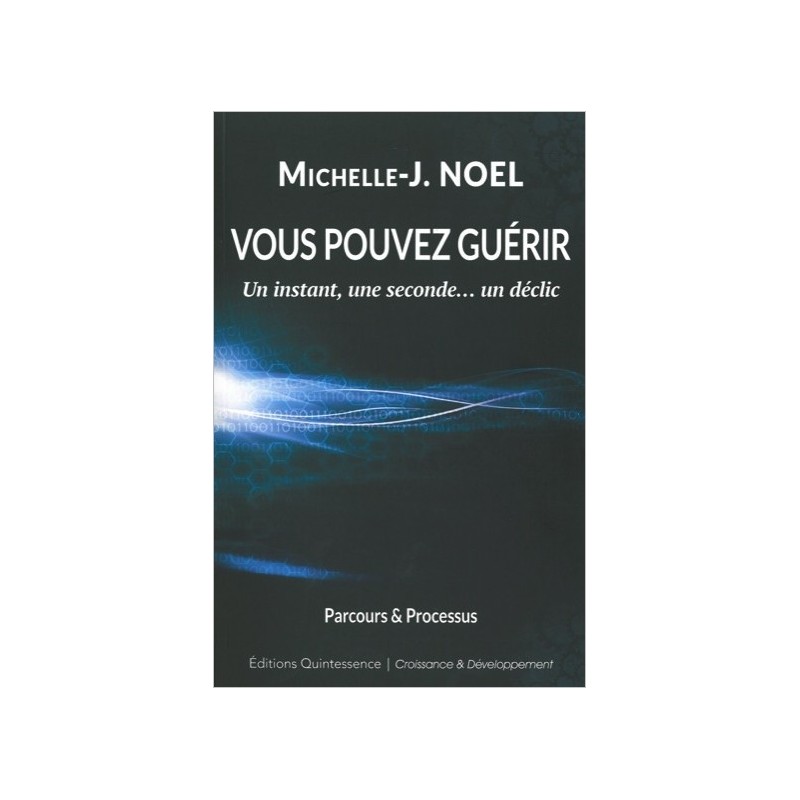 Vous pouvez guérir - Un instant, une seconde... un déclic