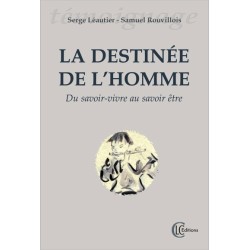 La destinée de l'homme - Du savoir-vivre au savoir-être