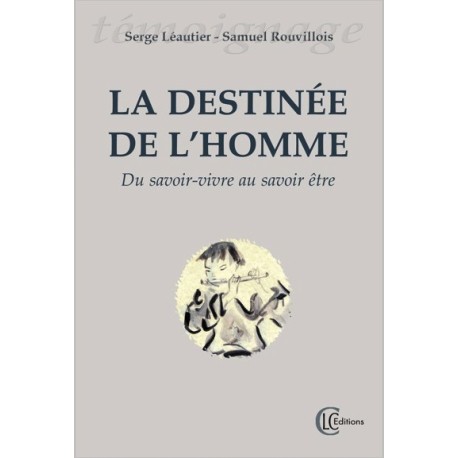 La destinée de l'homme - Du savoir-vivre au savoir-être