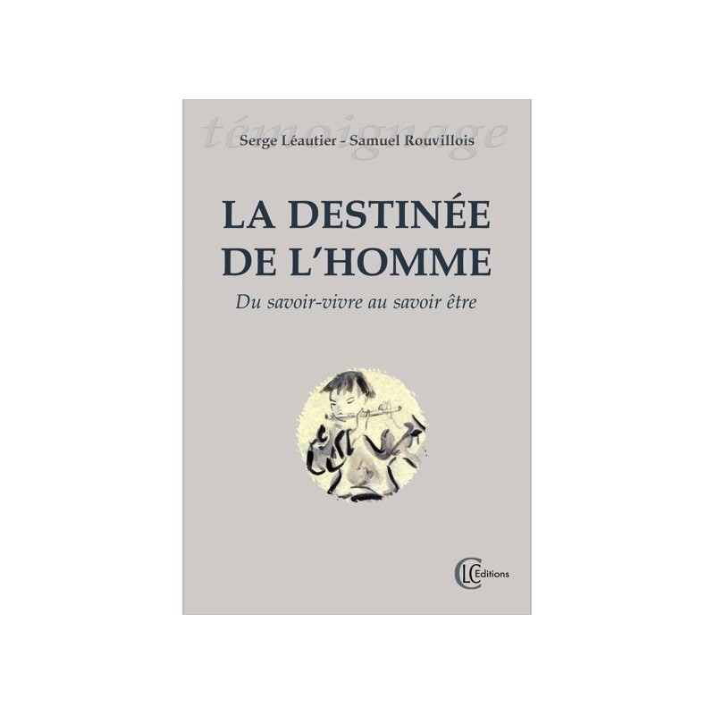 La destinée de l'homme - Du savoir-vivre au savoir-être