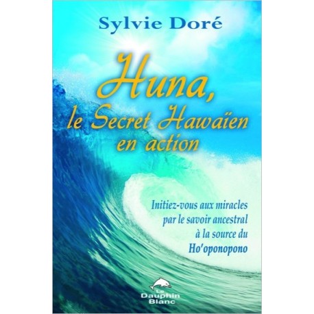 Huna - Le Secret Hawaïen en action