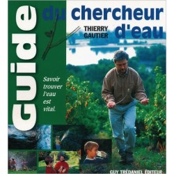 Guide du chercheur d'eau - Savoir trouver l'eau est vital