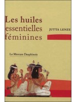 Les huiles essentielles féminines - Retrouver son essence féminine