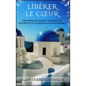 Libérer le coeur - Une dose de sagesse grecque, de générosité et d'amour inconditionnel