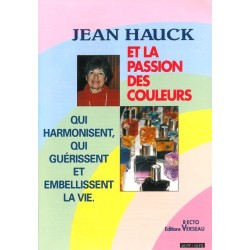 La Passion des couleurs qui harmonisent. qui guérissent et embellissent la vie