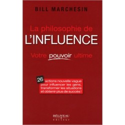 La philosophie de l'influence - Votre pouvoir ultime
