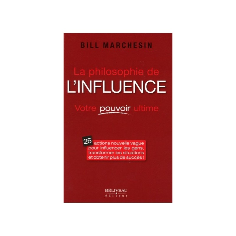 La philosophie de l'influence - Votre pouvoir ultime