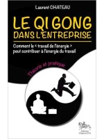 Le Qi Gong dans l'entreprise - Théorie et pratique