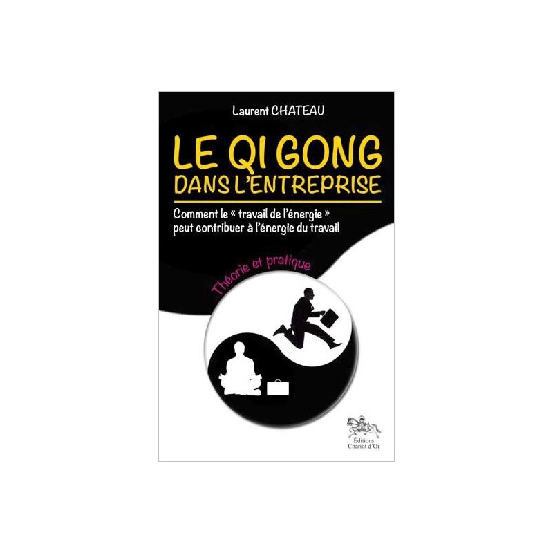 Le Qi Gong dans l'entreprise - Théorie et pratique