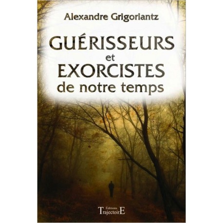 Guérisseurs et exorcistes de notre temps