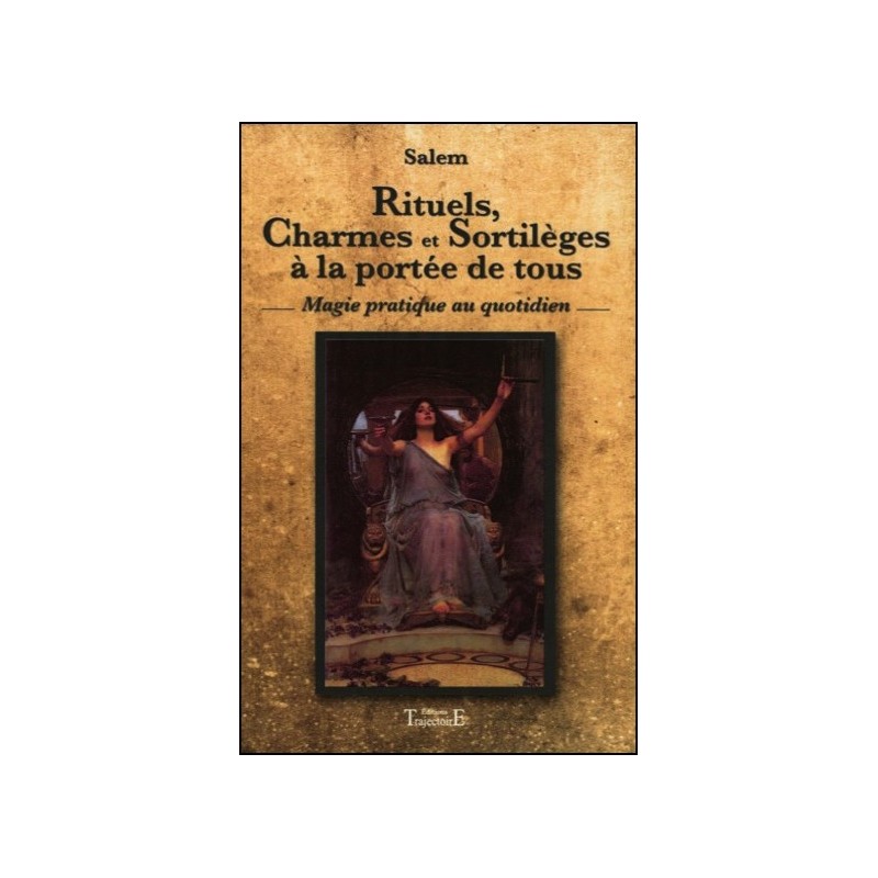 Rituels, Charmes et Sortilèges à la portée de tous