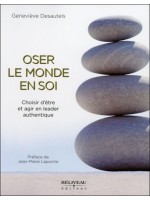 Oser le monde en soi - Choisir d'être et agir en leader authentique