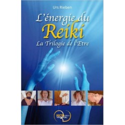 L'énergie du Reiki - La Trilogie de l'Etre
