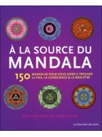 A la source du mandala - 150 Mandalas pour vous aider à trouver la paix...