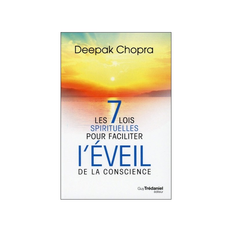 Les 7 lois spirituelles pour faciliter l'éveil de la conscience