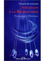 Initiation à la radiesthésie - Technique et Pratique