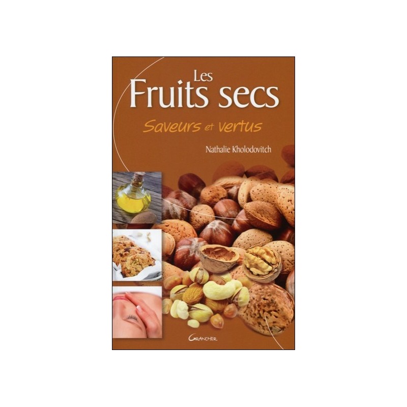 Les Fruits secs - Saveurs et vertus