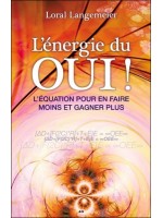 L'énergie du Oui ! L'équation pour en faire moins et gagner plus