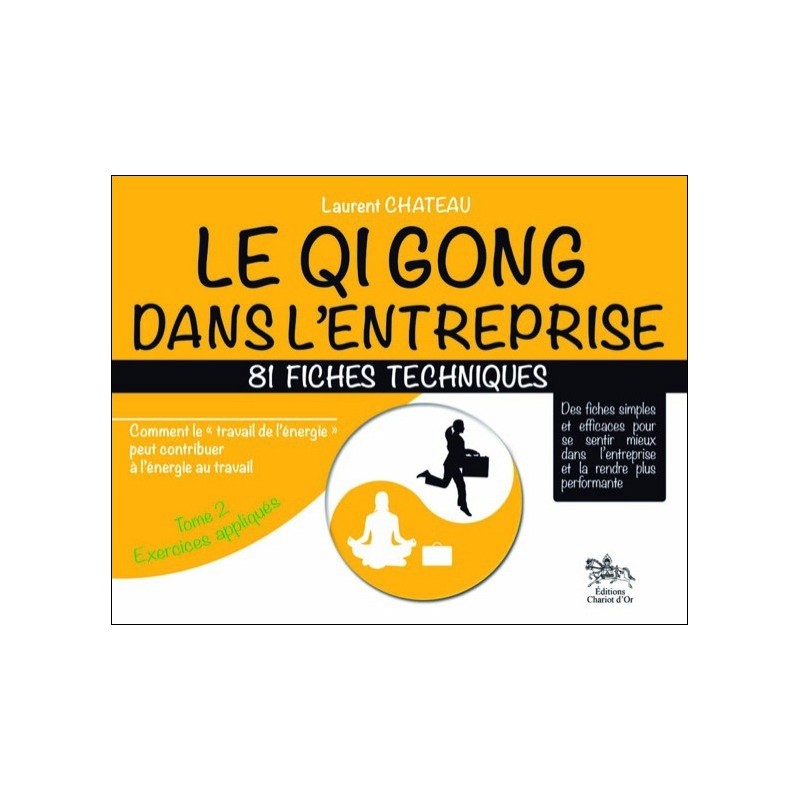 Qi Gong dans l'entreprise - 81 fiches techniques - Tome 2