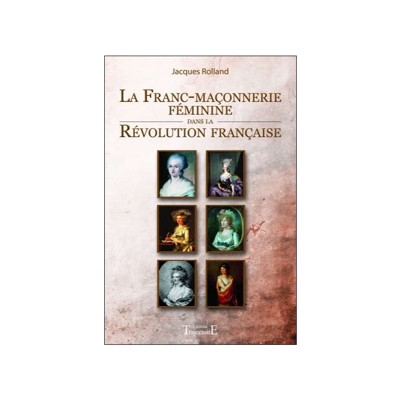 La Franc-maçonnerie féminine dans la Révolution française