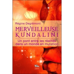 Merveilleuse Kundalini - Un pont entre les réalités