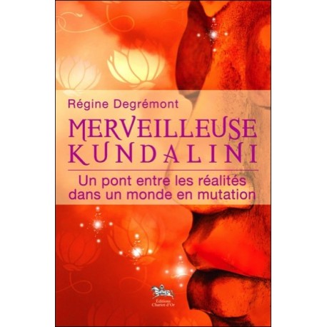 Merveilleuse Kundalini - Un pont entre les réalités