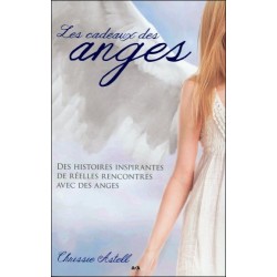 Les cadeaux des anges - Des histoires inspirantes de réelles rencontres avec des anges
