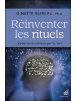 Réinventer les rituels - Célébrer sa vie intérieure par l'écriture