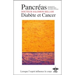 Lorsque l'esprit influence le corps - Pancréas - Diabète et Cancer - N°13