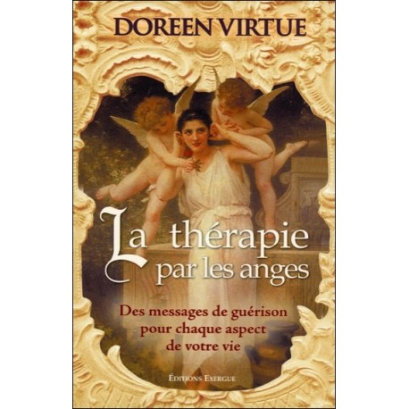 La thérapie par les anges - Des messages de guérison...