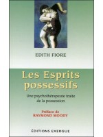 Les Esprits possessifs - Une psychothérapeute traite de la possession