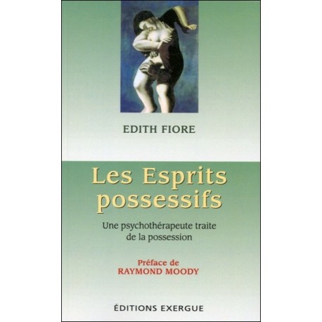 Les Esprits possessifs - Une psychothérapeute traite de la possession