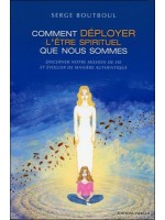 Comment déployer l'être spirituel que nous sommes