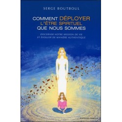 Comment déployer l'être spirituel que nous sommes