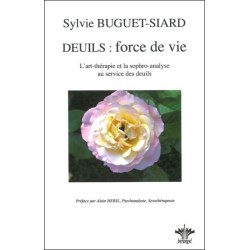 Deuils : force de vie - L'art thérapie et la sophro-analyse...