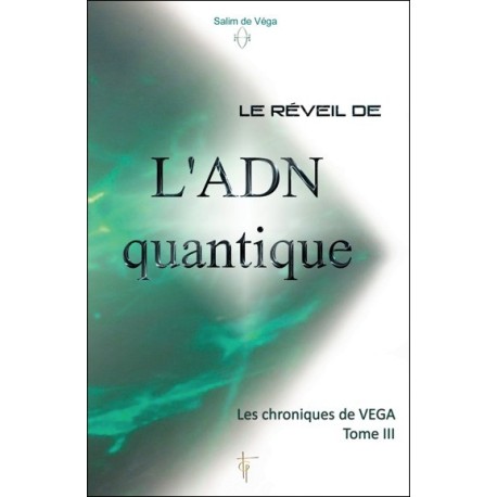 Le réveil de l'ADN quantique - Les chroniques de Véga T3