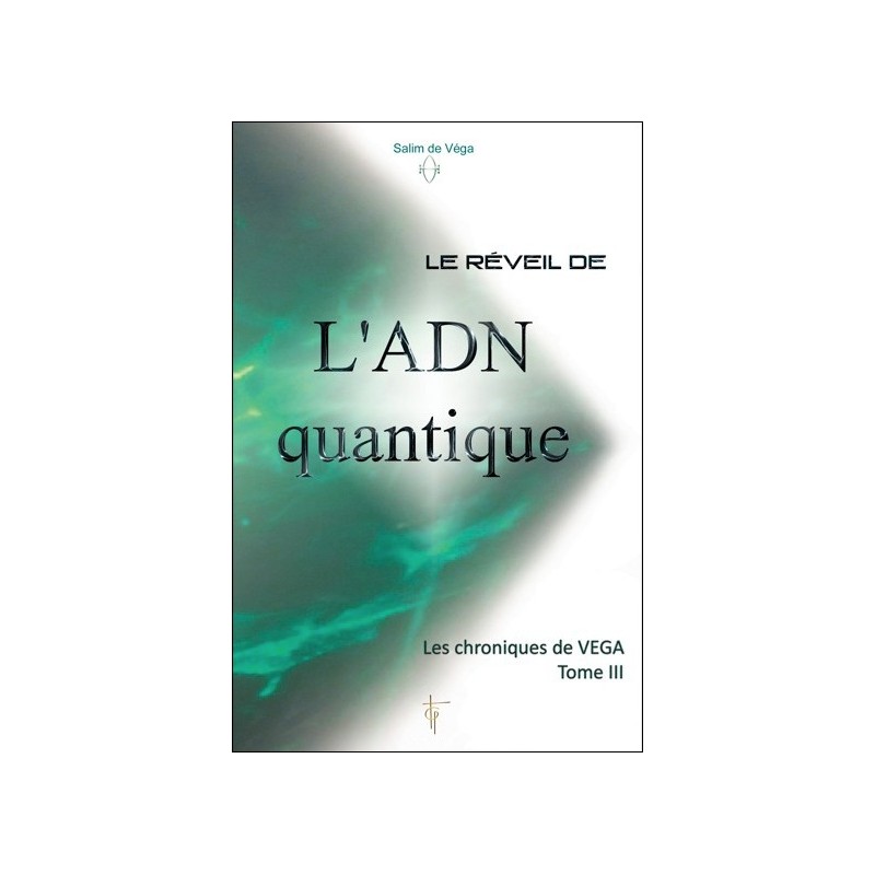 Le réveil de l'ADN quantique - Les chroniques de Véga T3