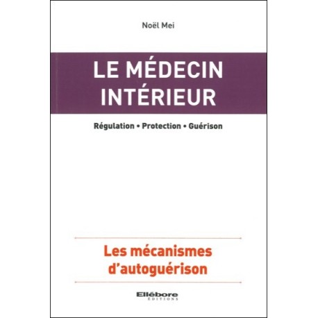 Le médecin intérieur - Les mécanismes d'autoguérison