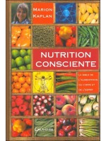 Nutrition consciente - La bible de l'alimentation du corps et de l'esprit