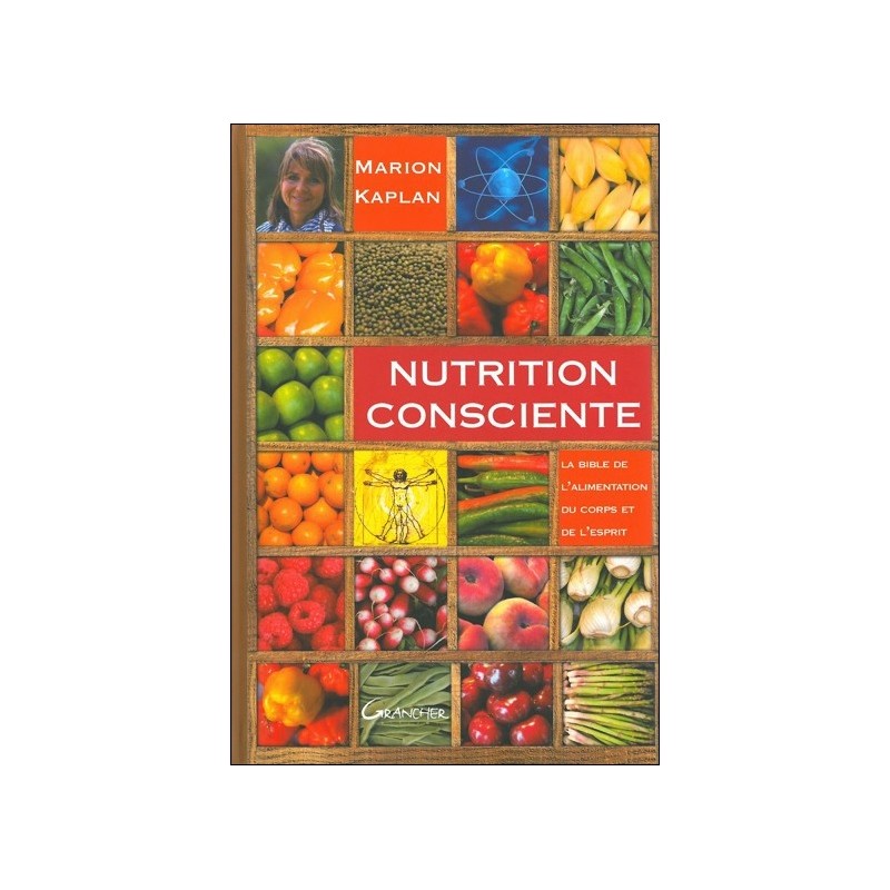 Nutrition consciente - La bible de l'alimentation du corps et de l'esprit