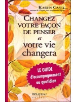 Changez votre façon de penser et votre vie changera - Le Guide