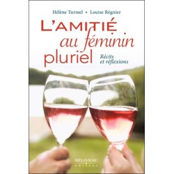 L'amitié au féminin pluriel - Récits et réflexions