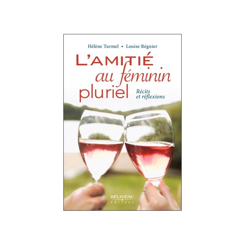 L'amitié au féminin pluriel - Récits et réflexions