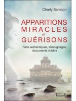 Apparitions, miracles et guérisons - Faits authentiques